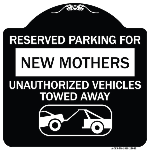 Signmission Reserved Parking for New Mothers Unauthorized Vehicles Towed Away Alum, 18" x 18", BW-1818-23089 A-DES-BW-1818-23089 - main